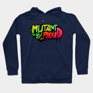 Mutant and Proud ! Graffiti style Hoodie